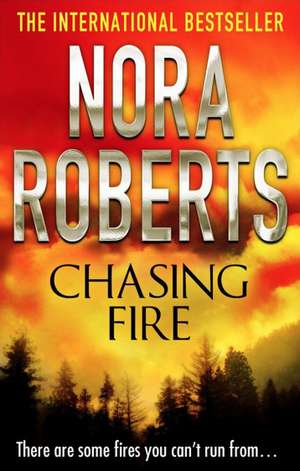 Chasing Fire de Nora Roberts