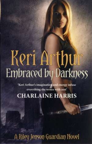 Arthur, K: Embraced By Darkness de Keri Arthur