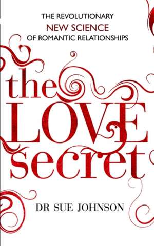 The Love Secret de Sue Johnson