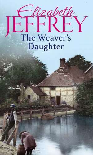 The Weaver's Daughter de Elizabeth Jeffrey