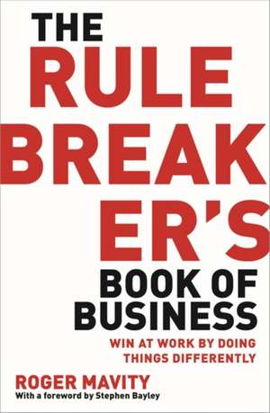 The Rule Breaker's Book of Business de Roger Mavity