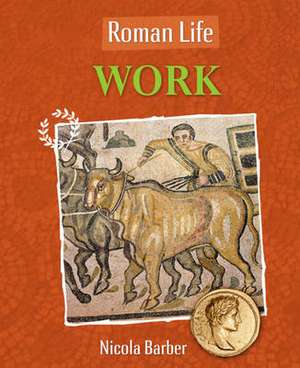 Roman Life: Work de Paul Harrison