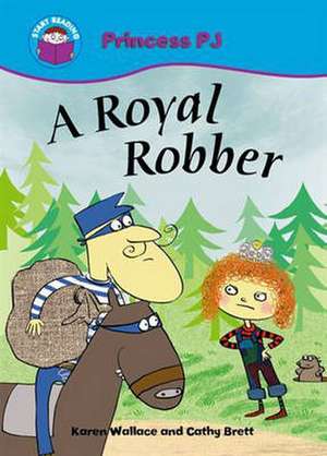 Wallace, K: Start Reading: Princess PJ: A Royal Robber de Karen Wallace