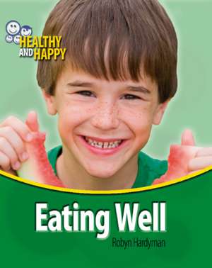 Healthy and Happy: Eating Well de Robyn Hardyman