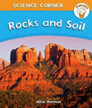 Popcorn: Science Corner: Rocks and Soil de Alice Harman