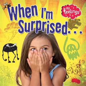 Butterfield, M: My Feelings: When I'm Surprised de Moira Butterfield