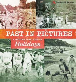 Woolf, A: Past in Pictures: A Photographic View of Holidays de Alex Woolf