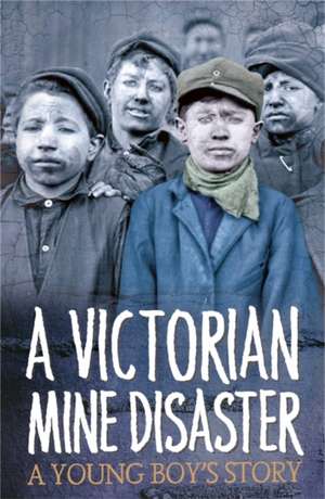 Survivors: A Victorian Mine Disaster: A Young Boy's Story de Neil Tonge