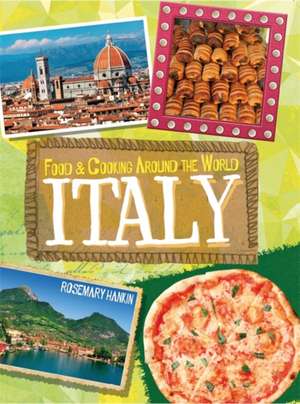 Food & Cooking Around the World: Italy de Rosemary Hankin