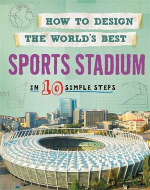 How to Design the World's Best: Sports Stadium de Paul Mason