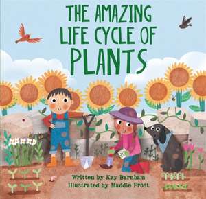 Look and Wonder: The Amazing Plant Life Cycle Story de Kay Barnham