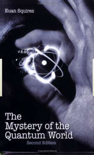 The Mystery of the Quantum World de Euan J. Squires