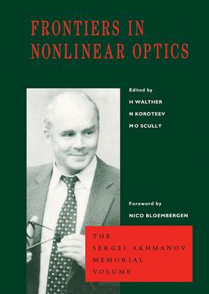 Frontiers in Nonlinear Optics, The Sergei Akhmanov Memorial Volume de H. Walther