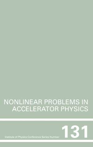 Nonlinear Problems in Accelerator Physics, Proceedings of the INT workshop on nonlinear problems in accelerator physics held in Berlin, Germany, 30 March - 2 April, 1992 de Berz