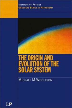 The Origin and Evolution of the Solar System de Michael M. Woolfson