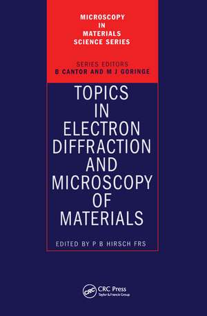 Topics in Electron Diffraction and Microscopy of Materials de Peter. B Hirsch