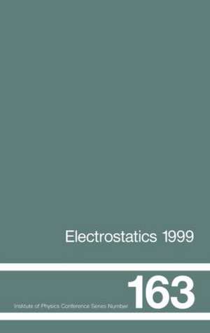 Electrostatics 1999, Proceedings of the 10th INT Conference, Cambridge, UK, 28-31 March 1999 de D.M. Taylor