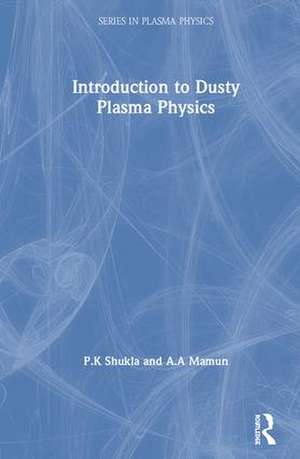 Introduction to Dusty Plasma Physics de P.K Shukla