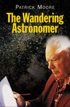 The Wandering Astronomer de Patrick Moore