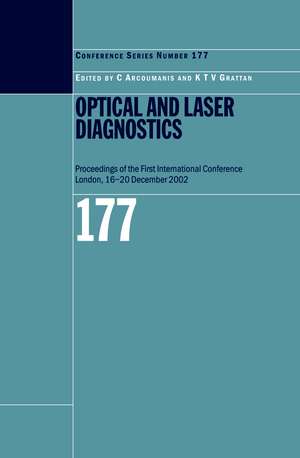 Optical and Laser Diagnostics: Proceedings of the First International Conference London, 16-20 December 2002 de C Arcoumanis