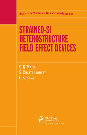 Strained-Si Heterostructure Field Effect Devices de C.K Maiti