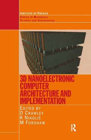 3D Nanoelectronic Computer Architecture and Implementation de David Crawley