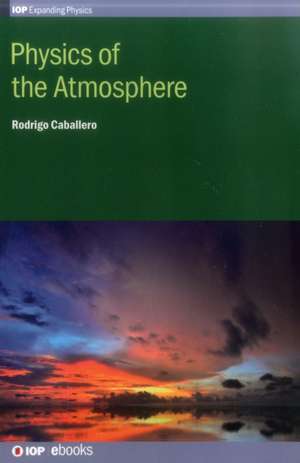 Physics of the Atmosphere de Rodrigo Caballero