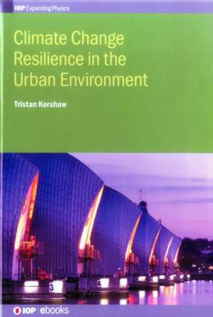 Climate Change Resilience in the Urban Environment de Tristan Kershaw