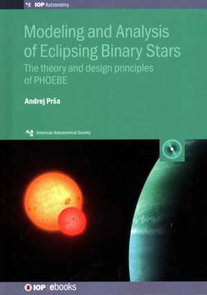 Modeling and Analysis of Eclipsing Binary Stars de Andrej Prsa