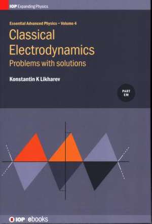 Classical Electrodynamics de Konstantin K Likharev