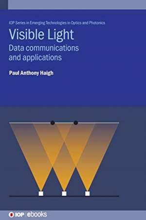 Visible Light Communications de Paul Anthony Haigh