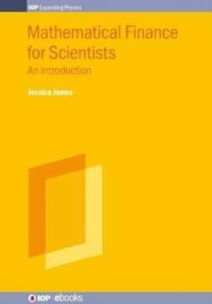 Mathematical Finance for Scientists de Jessica (Commerzbank AG) James