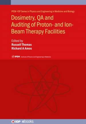 Dosimetry, QA and Auditing of Proton- and Ion-Beam Therapy Facilities de Andrzej Kacperek