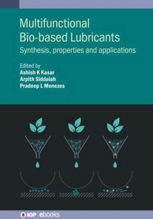 Multifunctional Bio-Based Lubricants de Ashish K Kasar