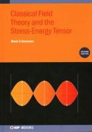 Classical Field Theory and the Stress-Energy Tensor (Second Edition) de Mark S Swanson