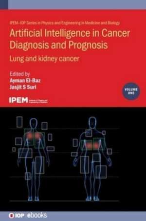 Artificial Intelligence in Cancer Diagnosis and Prognosis, Volume 1 de Ayman El-Baz