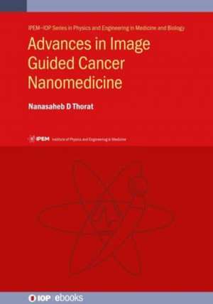 Advances in Image-Guided Cancer Nanomedicine de Nanasaheb D Thorat