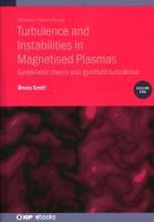 Turbulence and Instabilities in Magnetised Plasmas, Volume 2 de Bruce Scott