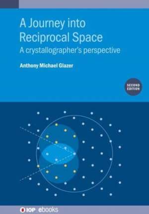 A Journey into Reciprocal Space (Second Edition) de Emeritus Anthony Micha Glazer