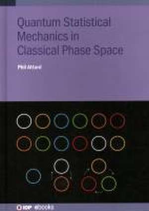 Quantum Statistical Mechanics in Classical Phase Space de Phil Attard