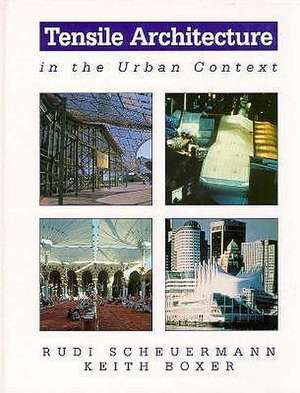 Tensile Architecture in the Urban Context de Keith Boxer