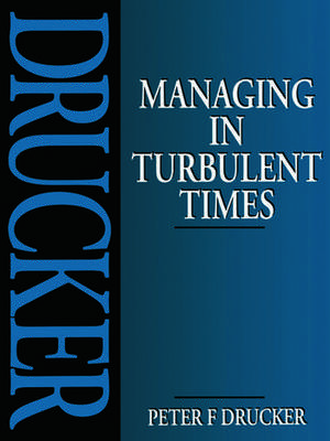 Managing in Turbulent Times de Peter Drucker