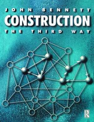 Construction the Third Way de John Bennett