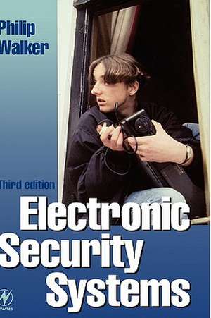 Electronic Security Systems: Reducing False Alarms de Philip Walker