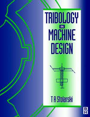 Tribology in Machine Design de Tadeusz Stolarski