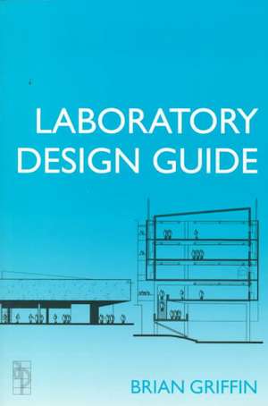 Laboratory Design Guide de Brian Griffin