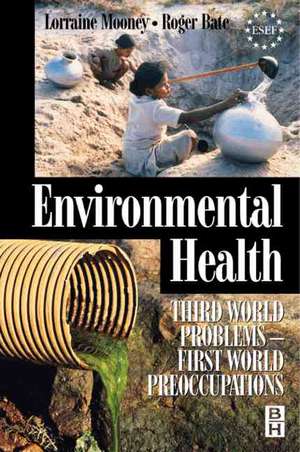 Environmental Health: Third World Problems - First World Preoccupations de Roger Bate