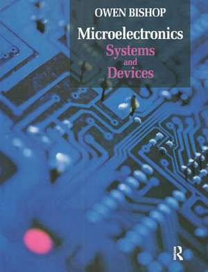 Microelectronics - Systems and Devices de Owen Bishop