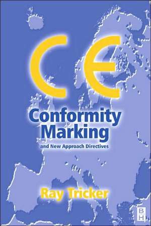 CE Conformity Marking: and New Approach Directives de Ray Tricker