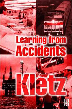 Learning from Accidents de Trevor A. Kletz